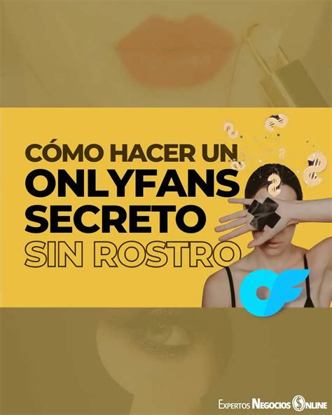 como hacer onlyfans sin mostrar la cara|Trabajar en OnlyFans sin mostrar la cara: Consejos útiles